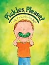 Pickles, Please!: A Dilly of a Book