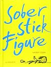 Sober Stick Figure: A Memoir