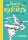 Are You There God? It's Me, Margarita: More Cocktails with a Literary Twist (A Tequila Mockingbird Book)