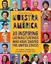 Nuestra América: 30 Inspiring Latinas/Latinos Who Have Shaped the United States