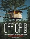 Off Grid Life: Your Ideal Home in the Middle of Nowhere