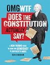 OMG WTF Does the Constitution Actually Say?: A Non-Boring Guide to How Our Democracy is Supposed to Work