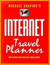 Internet Travel Planner: How to Plan Trips and Save Money Online