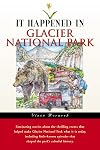 It Happened in Glacier National Park (It Happened In Series)