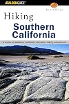 Hiking Southern California: A Guide to Southern California's Greatest Hiking Adventures