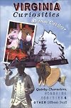 Virginia Curiosities: Quirky Characters, Roadside Oddities & Other Offbeat Stuff