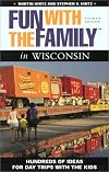 Fun with the Family in Wisconsin, 4th: Hundreds of Ideas for Day Trips with the Kids (Fun with the Family Series)