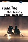 Paddling the Jersey Pine Barrens, 6th (Regional Paddling Series)