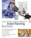 How to Start a Home-Based Event Planning Business (Home-Based Business Series)
