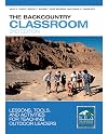 The Backcountry Classroom: Lessons, Tools, and Activities for Teaching Outdoor Leaders