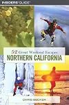 52 Great Weekend Escapes in Northern California (Insiders Guide)