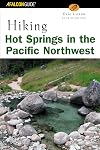 Hiking Hot Springs in the Pacific Northwest: A Guide to the Area's Best Backcountry Hot Springs