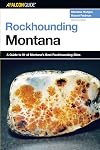 Rockhounding Montana, 2nd: A Guide to 91 of Montana's Best Rockhounding Sites (Rockhounding Series)