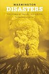 Washington Disasters: True Stories of Tragedy and Survival (Disasters Series)