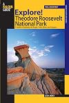 Explore! Theodore Roosevelt National Park : a guide to exploring the roads, trails, river, and canyons