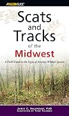 Scats and Tracks of the Midwest: A Field Guide to the Signs of Seventy Wildlife Species (Scats and Tracks Series)