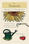 The Vermont gardener's companion : an insider's guide to gardening in the Green Mountain State