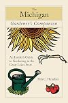 The Michigan Gardener's Companion: An Insider's Guide to Gardening in the Great Lakes State (Gardener's Companion)