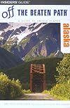 Alaska Off the Beaten Path, 6th (Off the Beaten Path Series)