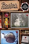Boston Curiosities: Quirky Characters, Roadside Oddities, and Other Offbeat Stuff (Curiosities Series)