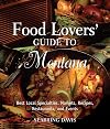 Food Lovers' Guide to® Montana: Best Local Specialties, Markets, Recipes, Restaurants, And Events (Food Lovers' Series)