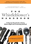 The Whistleblower's Handbook: A Step-by-Step Guide to Doing What's Right and Protecting Yourself