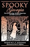 Spooky Georgia: Tales Of Hauntings, Strange Happenings, And Other Local Lore
