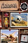 Arizona Curiosities: Quirky Characters, Roadside Oddities & Other Offbeat Stuff (Curiosities Series)
