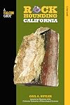 Rockhounding California: A Guide To The State's Best Rockhounding Sites (Rockhounding Series)