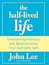 Half-Lived Life: Overcoming Passivity And Rediscovering Your Authentic Self