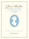 The Jane Austen Guide to Life: Thoughtful Lessons for the Modern Woman