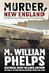 Murder, New England: A Historical Collection Of Killer True-Crime Tales