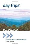 Day trips the Carolinas : getaway ideas for the local traveler