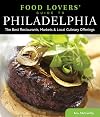 Food Lovers' Guide to® Philadelphia: The Best Restaurants, Markets & Local Culinary Offerings (Food Lovers' Series)