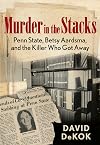 Murder in the Stacks: Penn State, Betsy Aardsma, and the Killer Who Got Away