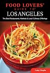 Food lovers' guide to Los Angeles : the best restaurants, markets & local culinary offerings