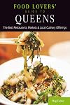 Food Lovers' Guide to Queens: The Best Restaurants, Markets & Local Culinary Offerings (Food Lovers' Series)