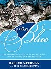 The Rarest Blue: The Remarkable Story of an Ancient Color Lost to History and Rediscovered