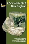 Rockhounding New England: A Guide to 100 of the Region's Best Rockhounding Sites (Rockhounding Series)