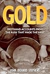Gold: Firsthand Accounts From The Rush That Made The West