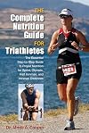 The complete nutrition guide for triathletes : the essential step-by-step guide to proper nutrition for sprint, olympic, half ironman, and ironman distances