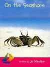 On the Seashore: Student Reader (Rigby Sails Emergent)