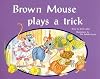 Brown Mouse Plays a Trick (Rigby PM Plus)