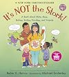 It's Not the Stork! A Book About Girls, Boys, Babies, Bodies, Families, and Friends