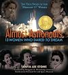 Almost Astronauts: 13 Women Who Dared to Dream