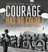 Courage Has No Color, The True Story of the Triple Nickles: America's First Black Paratroopers
