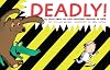 Deadly!: The Truth About the Most Dangerous Creatures on Earth