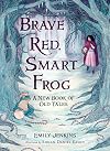 Brave Red, Smart Frog: A New Book of Old Tales