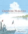 Crossing Niagara: The Death-Defying Tightrope Adventures of the Great Blondin
