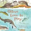 Otters Love to Play (Read and Wonder)